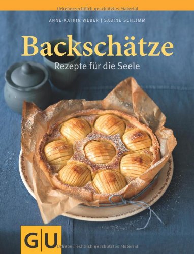  - Backschätze: Rezepte für die Seele (GU Themenkochbuch)