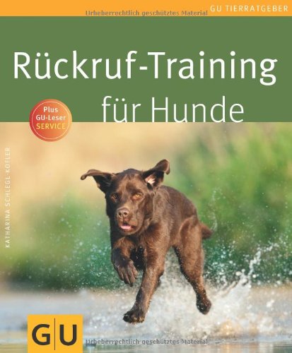  - Rückruf-Training für Hunde (GU Tierratgeber)