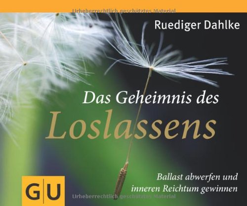  - Das Geheimnis des Loslassens: Ballast abwerfen und inneren Reichtum gewinnen: (GU Tischaufsteller K,G&S)