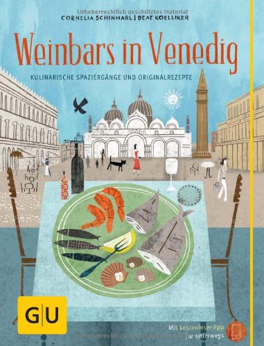  - Weinbars in Venedig: Kulinarische Spaziergänge und Originalrezepte (GU Kulin. Entdeckungsreisen)