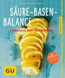  - Säure-Basen-Kochbuch: Genussvoll im Gleichgewicht Leben. Mit Lebensmittelführer (Gesund essen)