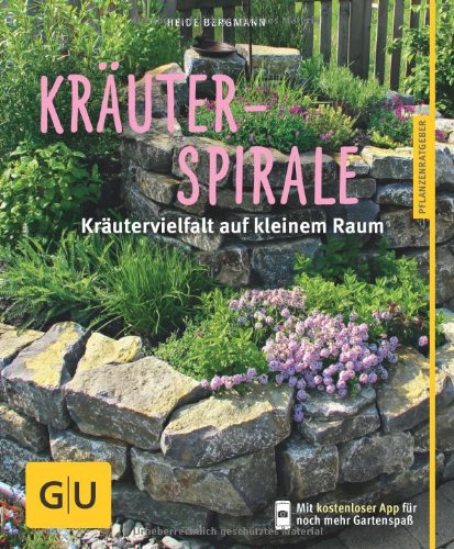  - Kräuterspirale: Kräutervielfalt auf kleinem Raum (GU Pflanzenratgeber)