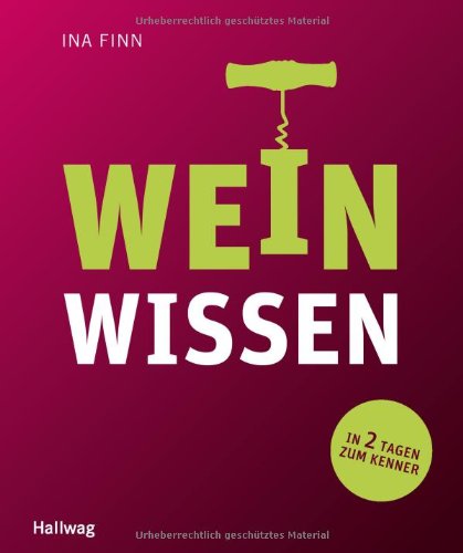  - Weinwissen: In 2 Tagen zum Kenner (Allgemeine Einführungen)