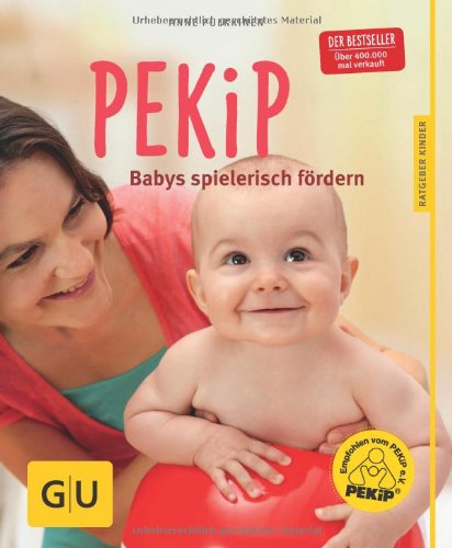  - PEKiP: Babys spielerisch fördern (GU Ratgeber Kinder)