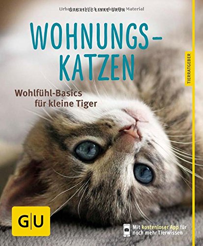  - Wohnungskatzen: Wohlfühl-Basics für kleine Tiger