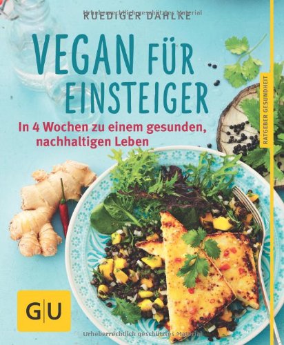  - Vegan für Einsteiger: In 4 Wochen zu einem gesunden, nachhaltigen Leben (GU Ratgeber Gesundheit)