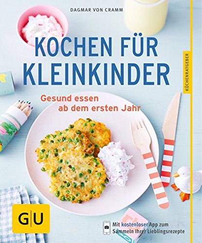  - Kochen für Kleinkinder: Gesund essen ab dem ersten Jahr (GU Küchenratgeber)