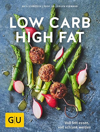  - Low Carb High Fat: Voll fett essen, voll schlank werden (GU Diät&Gesundheit)