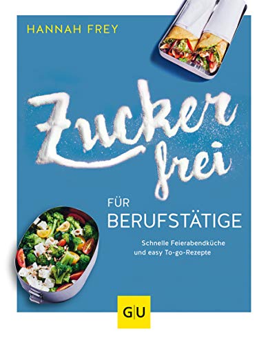 Frey, Hannah - Zuckerfrei für Berufstätige