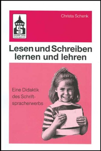  - Lesen und Schreiben lernen und lehren: Eine Didaktik des Schriftspracherwerbs