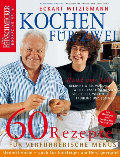  - Eckart  Witzigmann: Kochen für Zwei: 60 Rezepte für alle Jahreszeiten (Feinschmecker Bookazines)