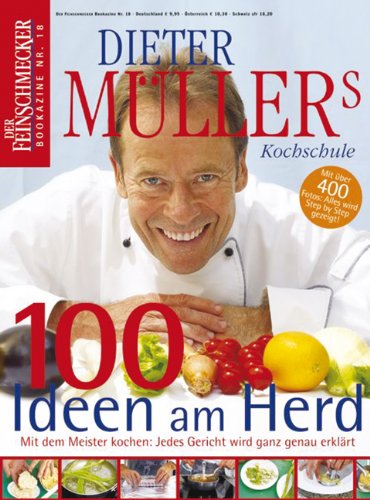  - Dieter Müllers Kochschule: Feinschmecker Bookazine (Feinschmecker Bookazines)