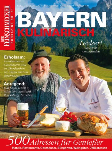  - DER FEINSCHMECKER Bookazine Bayern kulinarisch: Mit 500 Adressen: Hotels, Restaurants, Gasthäuser, Biergärten, Weingüter und ausgesuchte Delikatessenhändler (Feinschmecker Bookazines)