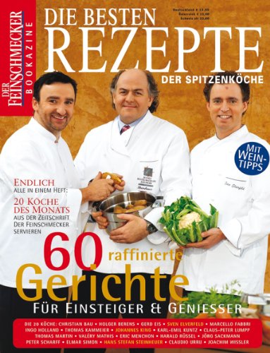  - Die besten Rezepte der Spitzenköche: Der Feinschmecker Bookazine: 60 raffiniert Gerichte zum Nachkochen (Feinschmecker Bookazines)