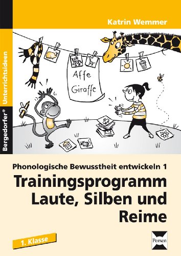  - Phonologische Bewusstheit entwickeln 1: Trainingsprogramm: Laute, Silben und Reime (1. Klasse)