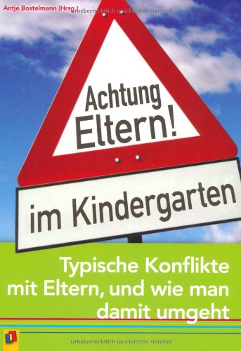  - Achtung Eltern! im Kindergarten: Typische Konflikte mit Eltern und wie man damit umgeht