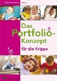  - Praxisbuch Krippenarbeit: Leben und lernen mit Kindern unter 3