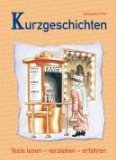  - Kurzgeschichten – Kurze Prosa: Grundlagen – Methoden – Anregungen für die Unterrichtspraxis