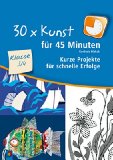  - Kunst-Highlights für Herbst und Winter: Kurze Projekte für 5- bis 10-Jährige