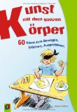  - Sachunterricht mit dem ganzen Körper: 77 Bewegungsspiele zu vielen Unterrichtsthemen