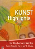  - Kita-Kinder machen Kunst das ganze Jahr!: Originelle Kunst-Projekte zum Ausprobieren und Nachmachen