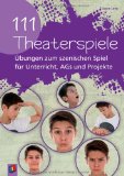  - Theater unterrichten - inszenieren - aufführen: Schritt für Schritt vom ersten Treffen bis zur Premierenfeier (5. bis 13. Klasse)