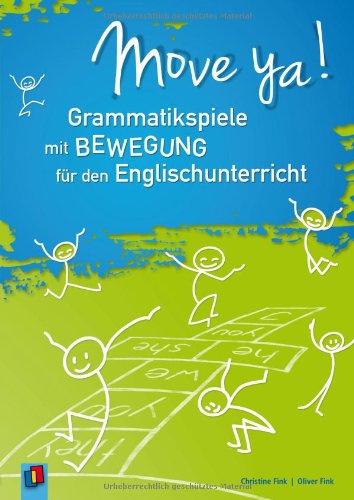  - Move ya!: Grammatikspiele mit Bewegung für den Englischunterricht