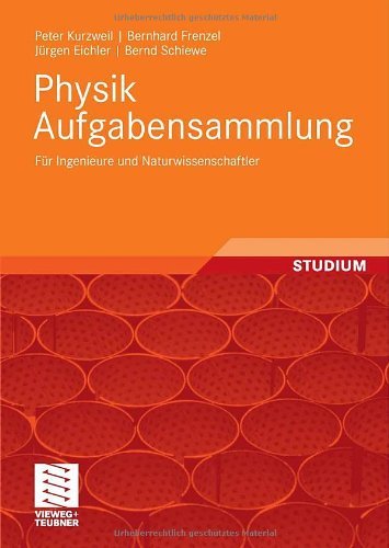  - Physik Aufgabensammlung: Für Ingenieure und Naturwissenschaftler