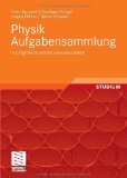  - Physik Formelsammlung: mit Erläuterungen und Beispielen aus der Praxis für Ingenieure und Naturwissenschaftler