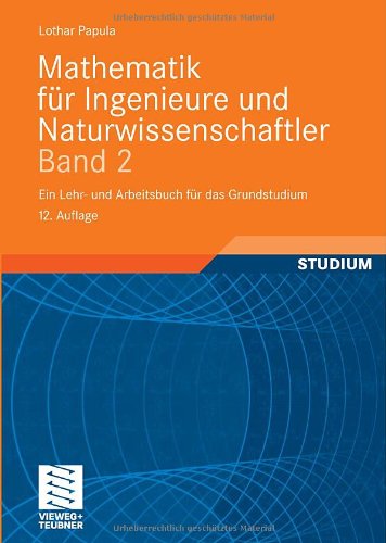  - Mathematik für Ingenieure und Naturwissenschaftler 2: Ein Lehr- und Arbeitsbuch für das Grundstudium. Mit zahlreichen Beispielen aus Naturwissenschaft ... 310 Übungsaufgaben mit ausführlichen Lösungen