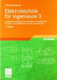  - Elektrotechnik für Ingenieure, 3 Bde., Bd.2, Wechselstromtechnik, Ortskurven, Transformator, Mehrphasensysteme (Viewegs Fachbücher der Technik)