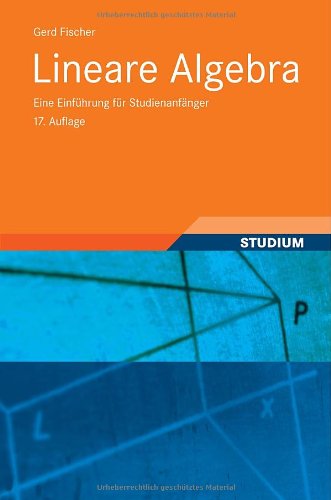  - Lineare Algebra: Eine Einführung für Studienanfänger (Grundkurs Mathematik)