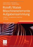  - Roloff/Matek Maschinenelemente: Normung, Berechnung, Gestaltung - Lehrbuch und Tabellenbuch