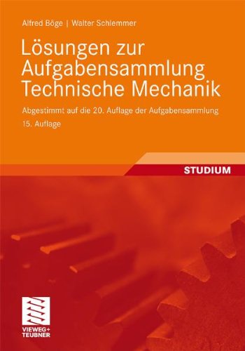  - Lösungen zur Aufgabensammlung Technische Mechanik: Abgestimmt auf die 20. Auflage der Aufgabensammlung