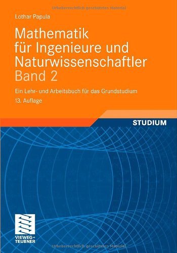  - Mathematik für Ingenieure und Naturwissenschaftler Band 2: Ein Lehr- und Arbeitsbuch für das Grundstudium: Ein Lehr- und Arbeitsbuch für das ... 310 Übungsaufgaben mit ausführlichen Lösungen