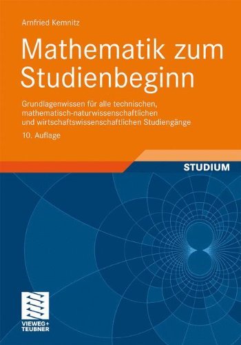  - Mathematik zum Studienbeginn: Grundlagenwissen für alle technischen, mathematisch-naturwissenschaftlichen und wirtschaftswissenschaftlichen Studiengänge