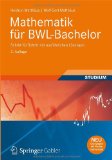  - Mathematik für BWL-Bachelor: Übungsbuch: Ergänzungen für Vertiefung und Training (Wirtschaftsmathematik)