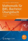  - Mathematik für BWL-Bachelor: Schritt für Schritt mit ausführlichen Lösungen (Wirtschaftsmathematik)