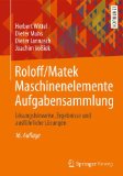  - Roloff/Matek Maschinenelemente: Normung, Berechnung, Gestaltung: Normung, Berechnung, Gestaltung. Lehrbuch und Tabellenbuch