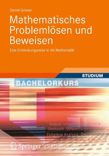  - Mathematisches Problemlösen und Beweisen: Eine Entdeckungsreise in die Mathematik (Bachelorkurs Mathematik)