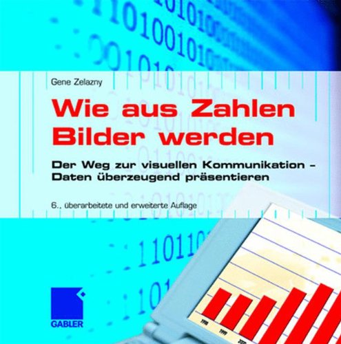  - Wie aus Zahlen Bilder werden: Der Weg zur visuellen Kommunikation