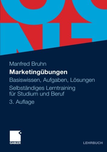  - Marketingübungen: Basiswissen, Aufgaben, Lösungen. Selbständiges Lerntraining für Studium und Beruf (German Edition)