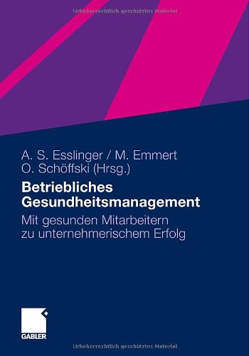  - Betriebliches Gesundheitsmanagement: Mit gesunden Mitarbeitern zu unternehmerischem Erfolg