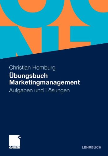  - Übungsbuch Marketingmanagement: Aufgaben und Lösungen (German Edition)