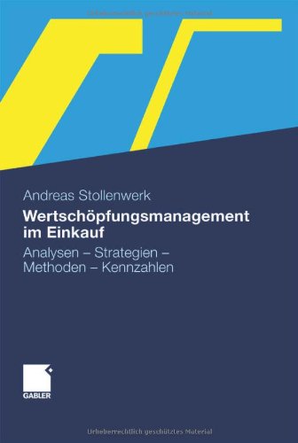  - Wertschöpfungsmanagement im Einkauf: Analysen - Strategien - Methoden - Kennzahlen