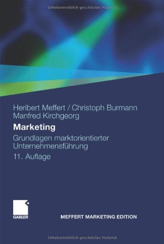  - Marketing: Grundlagen marktorientierter Unternehmensführung. Konzepte - Instrumente - Praxisbeispiele