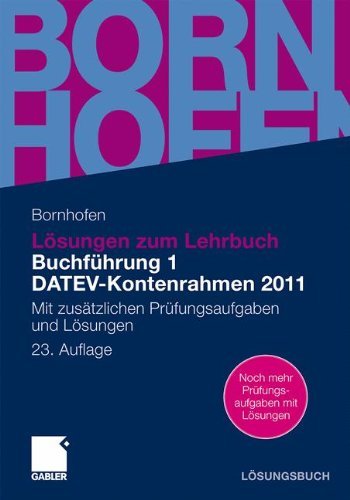  - Lösungen zum Lehrbuch Buchführung 1 DATEV-Kontenrahmen 2011: Mit zusätzlichen Prüfungsaufgaben und Lösungen (Bornhofen Buchführung 1 LÖ)