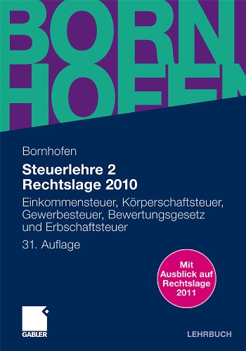  - Steuerlehre 2 Rechtslage 2010: Einkommensteuer, Körperschaftsteuer, Gewerbesteuer, Bewertungsgesetz und Erbschaftsteuer. MIt Ausblick auf Rechtslage 2010