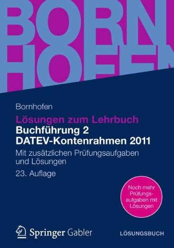  - Lösungen zum Lehrbuch Buchführung 2 DATEV-Kontenrahmen 2011: Mit zusätzlichen Prüfungsaufgaben und Lösungen (Bornhofen Buchführung 2 LÖ)