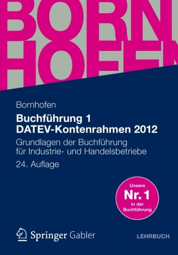  - Buchführung 1 DATEV-Kontenrahmen 2012: Grundlagen der Buchführung für Industrie- und Handelsbetriebe (Bornhofen Buchführung 1 LB) (German Edition)